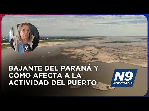 BAJANTE DEL PARANÁ Y CÓMO AFECTA A LA ACTIVIDAD DEL PUERTO - NOTICIERO 9