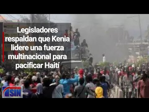 Legisladores respaldan que Kenia lidere una fuerza multinacional para pacificar Haití