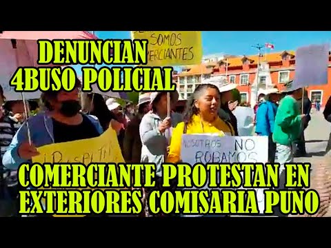 COMERCIANTES BELLAVISTA PROTESTAS FRENTE COMISARIA DE PUNO DENUNCIAN QUE OPERATIVO NO ESTUVO FISCAL