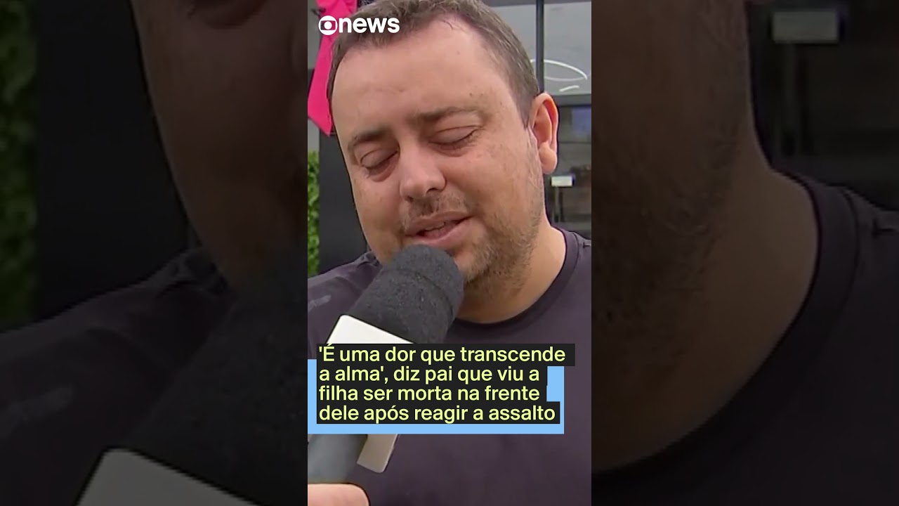 Dor que transcende a alma diz pai que viu a filha ser morta na frente dele após reagir a assalto