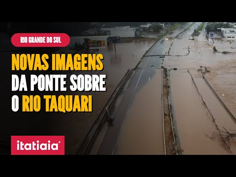 VEJA A DESTRUIÇÃO DA PONTE SOBRE O RIO TAQUARI (RS), TOMADA PELA ÁGUA
