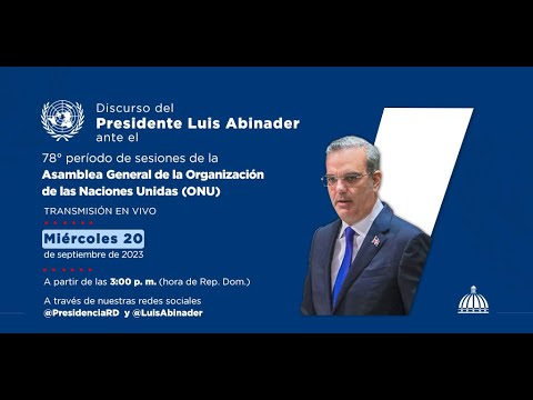 Discurso del Presidente Luis Abinader ante la 78° período de sesiones de la ONU.