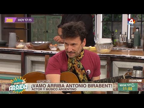 Vamo Arriba - Antonio Birabent: Entre la música y la actuación