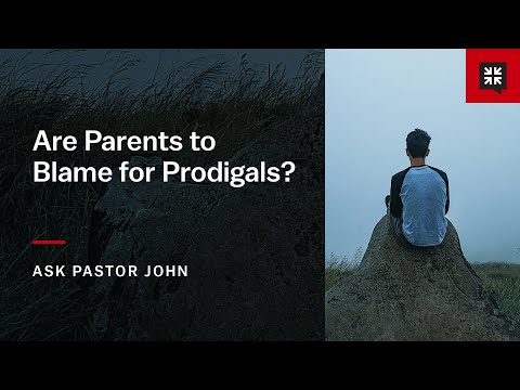 Are Parents to Blame for Prodigals?