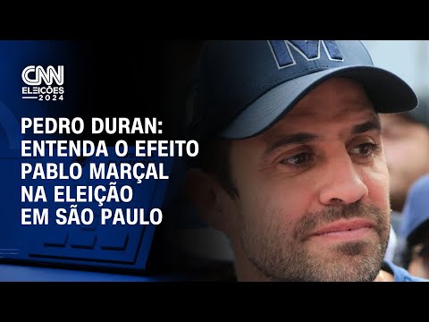 Pedro Duran: Entenda o efeito Pablo Marçal na eleição em São Paulo | LIVE CNN
