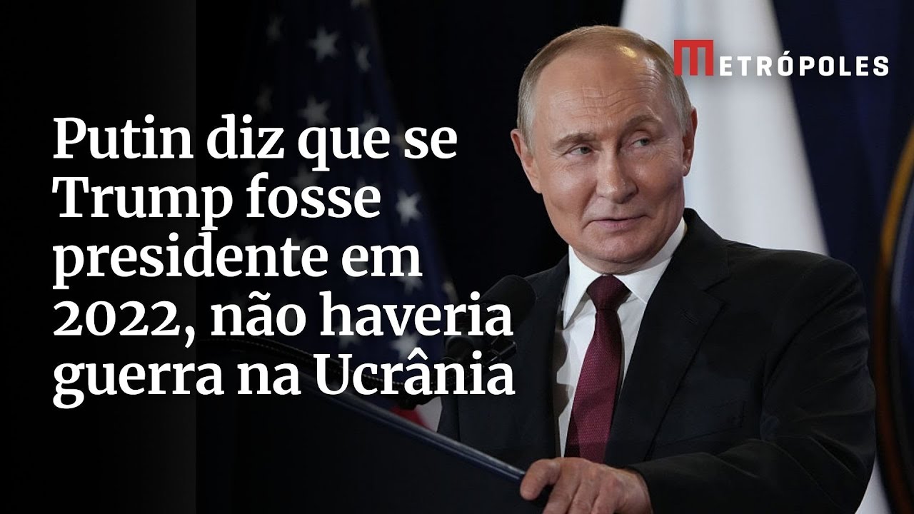 Putin diz que se Trump fosse presidente em 2022 não haveria guerra na Ucrânia