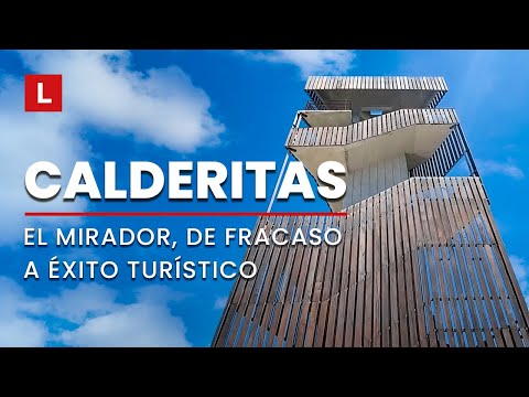 Calderitas: El mirador que pasó del fracaso al éxito turístico