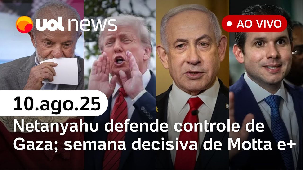 Netanyahu diz que é preciso terminar o trabalho em Gaza tarifaço afeta estados e mais | UOL News
