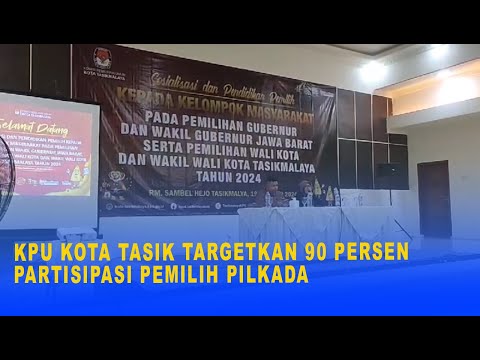 KPU KOTA TASIK TARGETKAN 90 PERSEN PARTISIPASI PEMILIH PILKADA