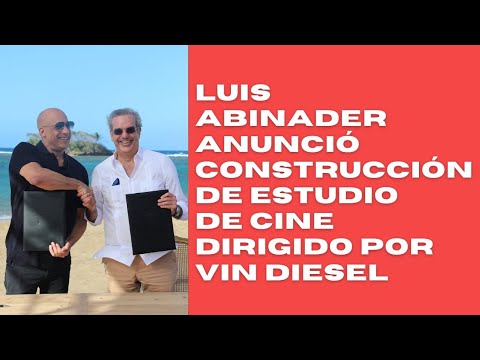 Luis Abinader anuncia construcción de estudio de cine en Puerto Plata dirigido por Vin Diesel