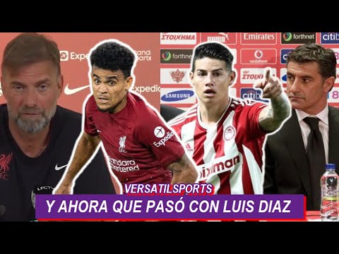 LA NOVEDAD de LUIS DIAZ que AHORA MENCIONA JURGEN KLOPP | JAMES RODRIGUEZ REPITE HISTORIA