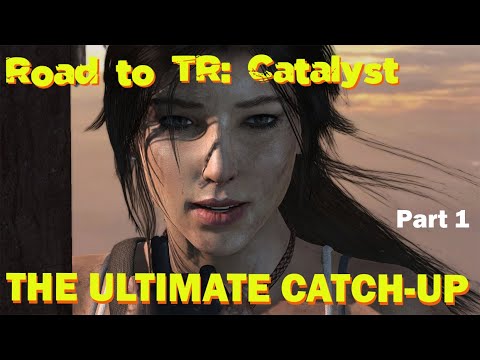 Tomb Raider (2013) Replay Before Catalyst is Released - Part 1