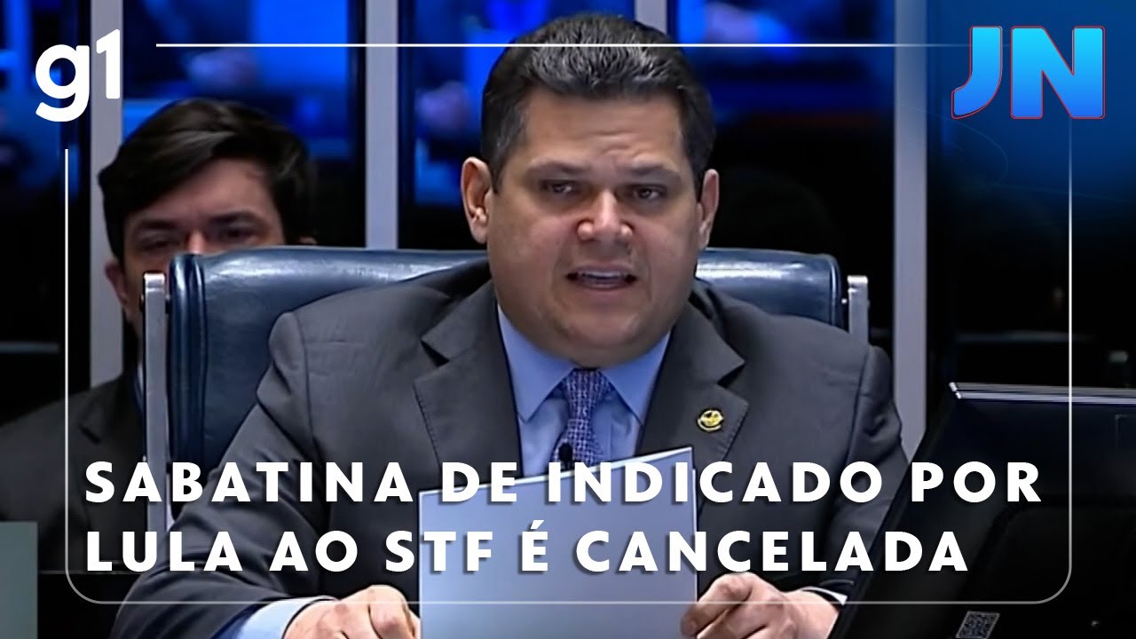 Jornal Nacional: Presidente do Senado cancela sabatina de indicado por Lula ao STF