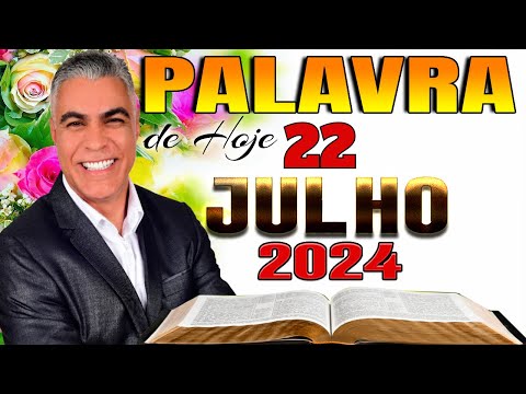 A Palavra de Hoje Dia 22 de Julho de 2024 - Segunda-feira