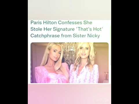 Paris Hilton Confesses She Stole Her Signature 'That's Hot' Catchphrase from Sister Nicky