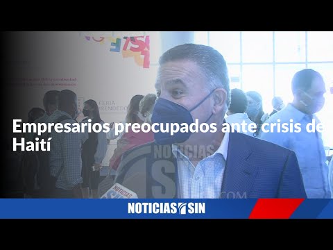 Empresarios expresan preocupación ante crisis de Haití