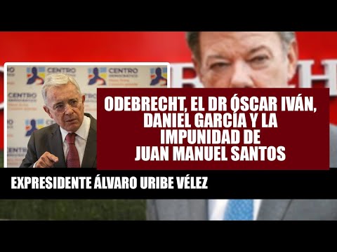 Odebrecht, el dr Óscar Iván, Daniel García y la impunidad de Juan Manuel Santos