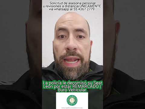 La policía le decomisó su Seat León por estar REMARCADO | Buró Vehicular.