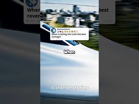 When is telling the truth the best revenge?