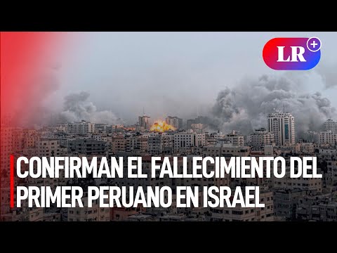 Cancillería confirmó el FALLECIMIENTO del primer PERUANO en ISRAEL producto del conflicto | #LR