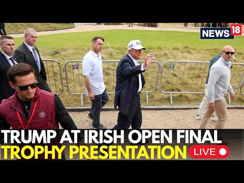 <strong>Trump</strong> At Irish <strong>Open</strong> LIVE COVERAGE: US President Presents Trophy To Tournament Winner | N18G