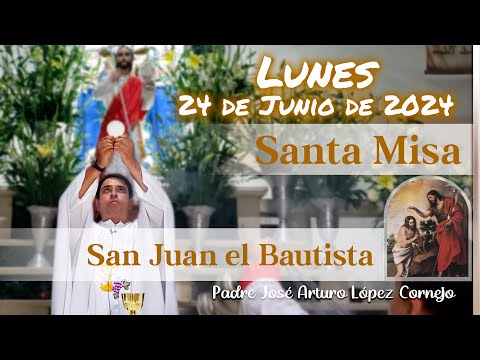 MISA DE HOY lunes 24 de Junio 2024 - Padre Arturo Cornejo