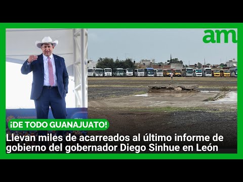 Llevan MILES de ACARREADOS de todo el estado al informe del gobernador Diego Sinhue en León