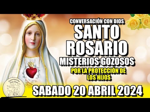 EL SANTO ROSARIO de Hoy SABADO 20 ABRIL 2024 MISTERIOS GOZOSOS /Conversación con Dios?