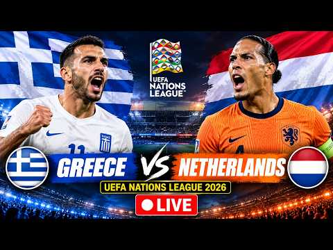 WATCH LIVE: Greece vs Netherlands LIVE | UEFA Nations League 2026 | <strong>GRE</strong> vs NED Live Score &amp; Updates
