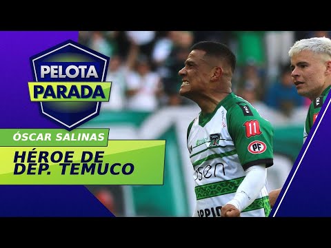Óscar Salinas, el héroe de Deportes Temuco ante Cobreloa - Pelota Parada