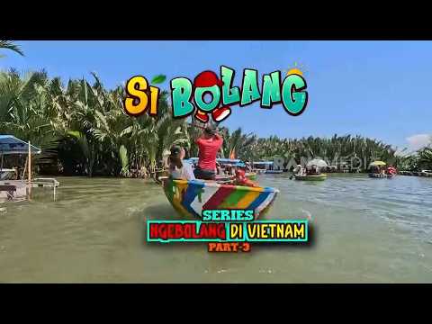 [FULL] Ngebolang Di Vietnam Part 3 | SI BOLANG (08/07/26)