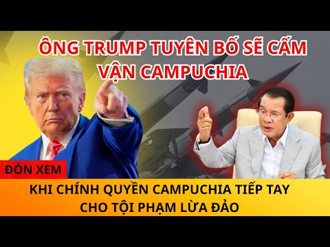 MỸ TRỪNG PHẠT CAMPUCHIA VÌ ĐÃ BAO CHE CHO TỘI PHẠM LỪA ĐẢO