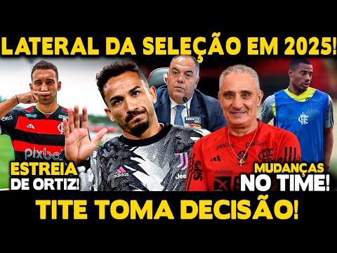 CONTRATAÇÃO DE LATERAL DA SELEÇÃO! TITE TOMA DECISÃO! ESTREIA DE LÉO ORTIZ! ÚLTIMAS DO FLA!