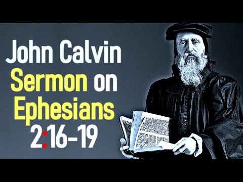 Sermon upon the Epistle of Saint Paul to the Ephesians 2:16-19 - John Calvin