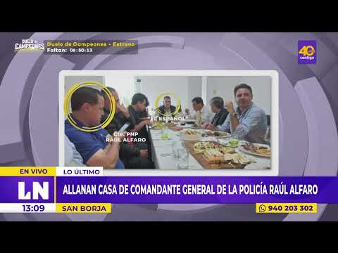 Allanan la casa del comandante general de la Policía Raúl Alfaro por sus vínculos con El Español