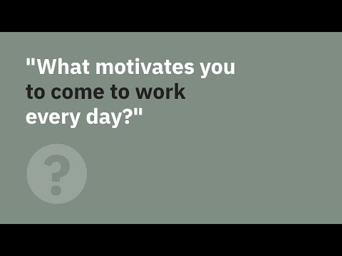 We have asked our colleagues: What motivates you...?
