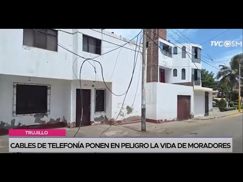 Trujillo: cables de telefonía ponen en peligro la vida de moradores