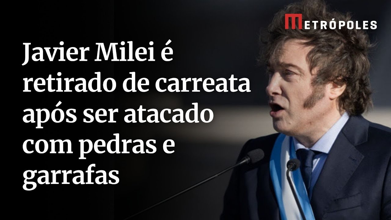 Javier Milei é retirado de carreata após ser atacado com pedras e garrafas