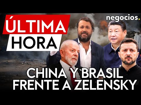 ÚLTIMA HORA | Amigos de la paz: El plan de China y Brasil para Ucrania frente al de Zelensky