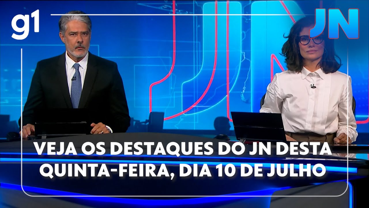 Veja os destaques do JN desta quinta feira dia 10 de julho