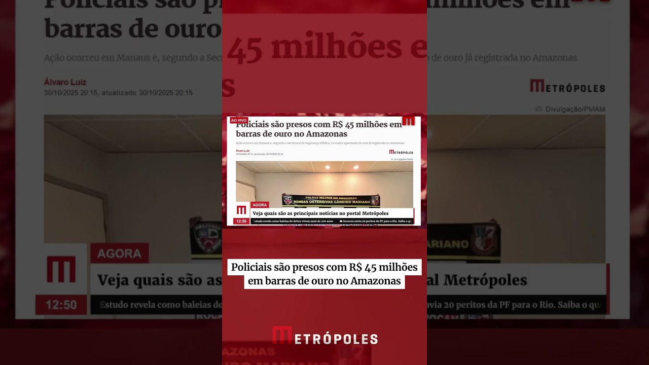 Policiais são presos com R$ 45 milhões em barras de ouro no Amazonas