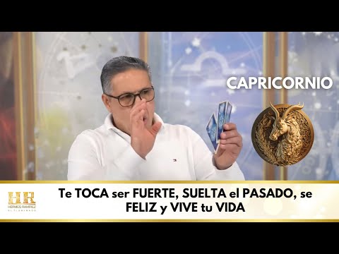 CAPRICORNIO; Te TOCA ser FUERTE, SUELTA el PASADO, se FELIZ y VIVE tu VIDA