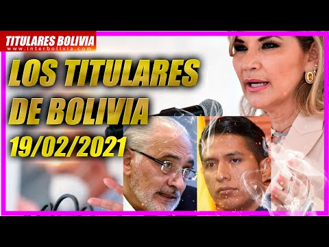 ? LOS TITULARES DE BOLIVIA 19 DE FEBRERO 2021 [EDICIÓN NO NARRADA] ÚLTIMAS NOTICIAS DE BOLIVIA ?