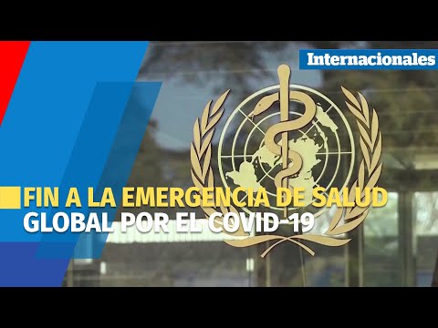 La OMS pone fin a la emergencia de salud global por el COVID-19
