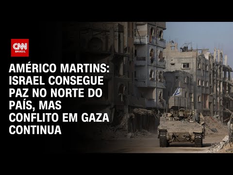 ​Américo Martins: Israel consegue paz no norte do país, mas conflito em Gaza continua | BASTIDORES