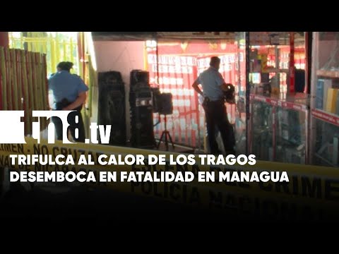 Trifulca al calor de los tragos afuera de un bar terminó en tragedia en Managua