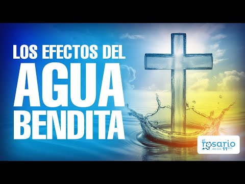 TODO LO QUE DEBES SABER SOBRE EL  AGUA BENDITA