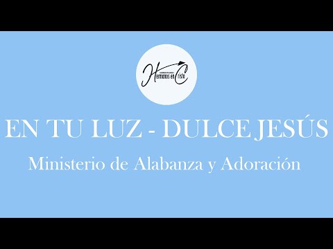 En tu luz - Dulce Jesús | Ministerio de Alabanza | Ministerio Hermanos en Cristo.