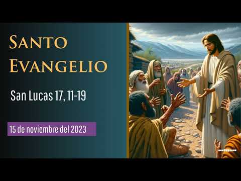 Evangelio del 15 de noviembre del 2023 según San Lucas, capítulo 17, versículos del 11 al 19