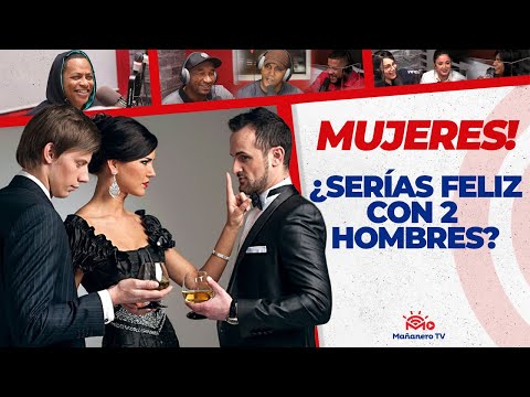 MUJER! ???? ¿SERÍAS FELIZ CON 2 HOMBRES? - El Debate